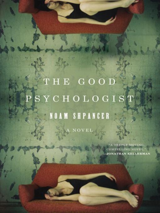 Title details for The Good Psychologist by Noam Shpancer - Available